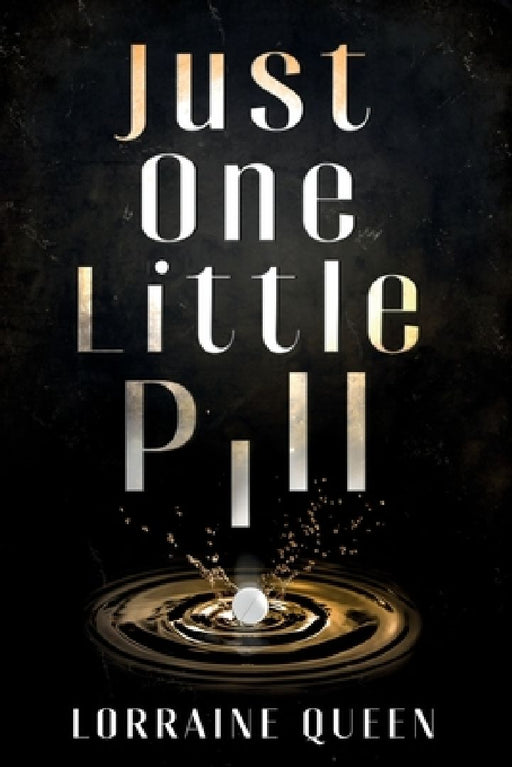 Just One Little Pill by Lorraine Queen