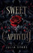 Sweet Captivity: A Dark Romance by Julia Sykes