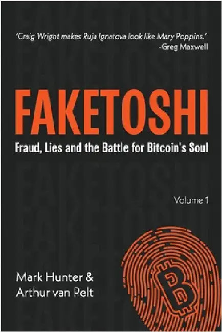 Faketoshi: Fraud, Lies and the Battle for Bitcoin's Soul (Volume 1) by Hunter, Mark