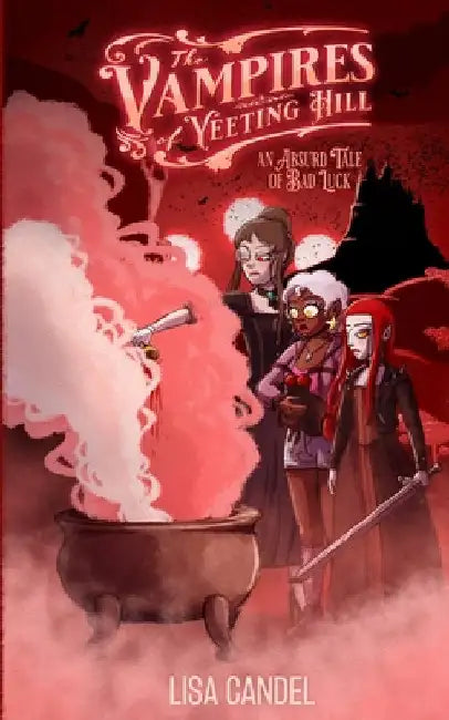 The Vampires of Yeeting Hill: An Absurd Tale of Bad Luck by Candel, Lisa