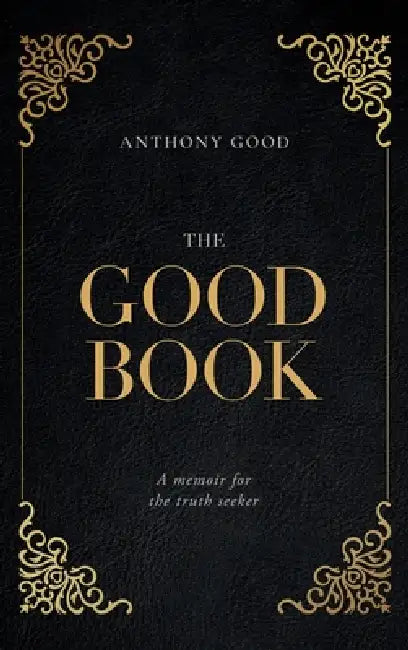 The Good Book: A memoir for the truth seeker by Anthony Good
