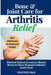 Bone & Joint Care For Arthritis Relief: Proven Simple Evidence-Based Ways to Help Manage Chronic Joint Pain by Heather Dale