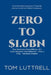 Zero to $1.6bn: How Developers Raise Millions, Win Land, Negotiate with Politicians - Even a King - and Build Empires by Tom Luttrell