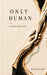 Only Human by Intan F. Yeop