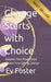 Change Starts with Choice by Ev Foster