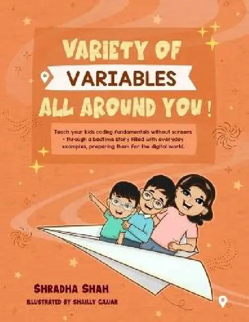 Variety of Variables all around you!: Teach your kids coding fundamentals without screens - through a bedtime story filled with everyday examples, pre by Shradha Shah, Shailly Gajjar