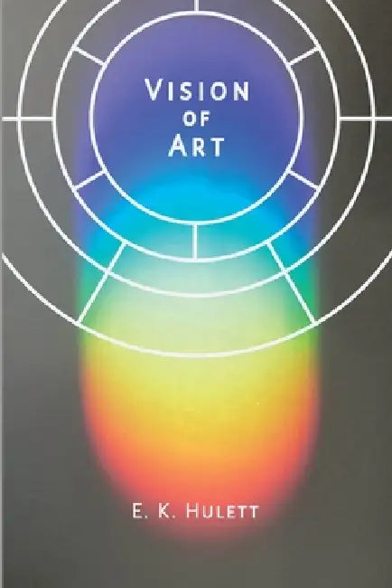 Vision of Art by E. K. Hulett