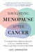 Navigating Menopause After Cancer - A comprehensive, empowering guide to all your treatment options, where to get help and how to feel better by Binnington