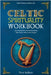 Celtic Spirituality Workbook: A practical path to earth-based wisdom, daily rituals, deities, and archetypes by Sullivan, Neve