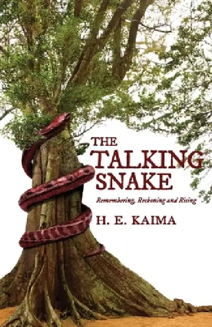 The Talking Snake: Remembering, Reckoning, and Rising by H. E. Kaima, Sandra Kaima