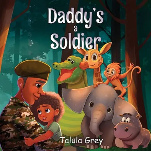 My Daddy's a Soldier: In the British Army by Talula Grey