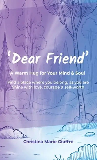 Dear Friend: A Warm Hug for Your Mind & Soul: A Warm Hug for Your Mind & Soul by Christina Marie Giuffré
