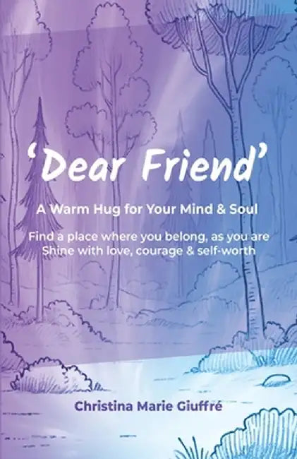 Dear Friend: A Warm Hug for Your Mind & Soul: A Warm Hug for Your Mind & Soul by Christina Marie Giuffré
