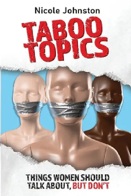 Taboo Topics: Things Women Should Talk About, But Don't by Johnston, Nicole