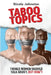 Taboo Topics: Things Women Should Talk About, But Don't by Johnston, Nicole