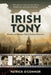 Irish Tony, Memoirs of a Soho Bouncer by Patrick O'Connor