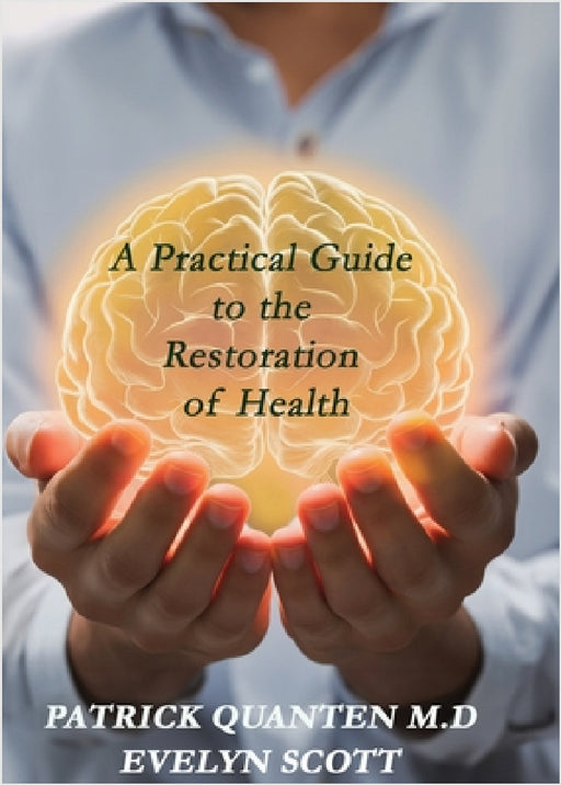 A Practical Guide to the Restoration of Health by Patrick Quanten