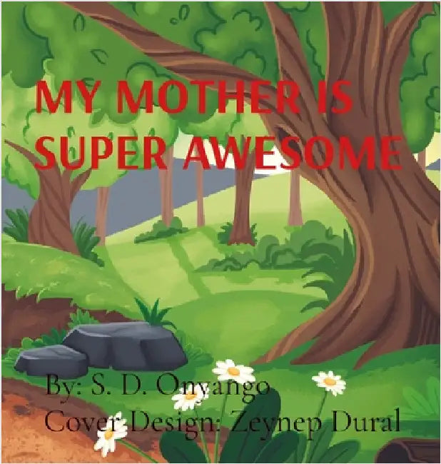 My Mother Is Super Awesome by Onyango, S. D.