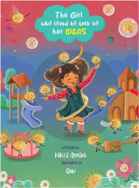 The Girl who loved to talk to her Ideas by Asnani