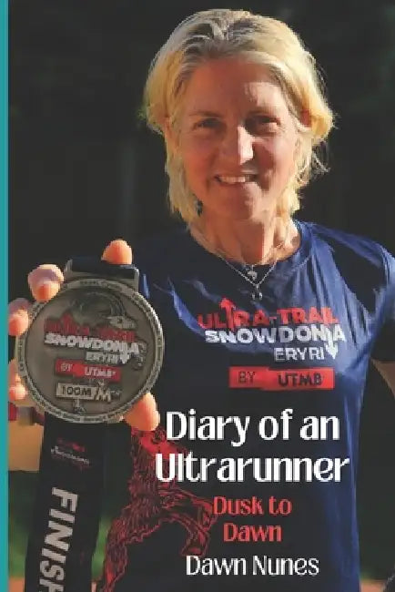 Diary of an Ultrarunner Dusk to Dawn by Dawn Nunes