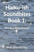 Haiku-ish Soundbites Book 1: The One With Pictures by Robert Warwicker