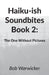 Haiku-ish Soundbites Book 2: The One Without Pictures by Robert Warwicker