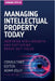 Managing Intellectual Property Today: Inspiring high growth and capturing break-out value by Jolly, Adam