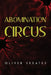 Abomination Circus by Oliver Skeates