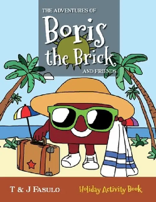 The Adventures of Boris the Brick and Friends - Holiday Activity Book: Holiday Activity Book by T. And J. Fasulo
