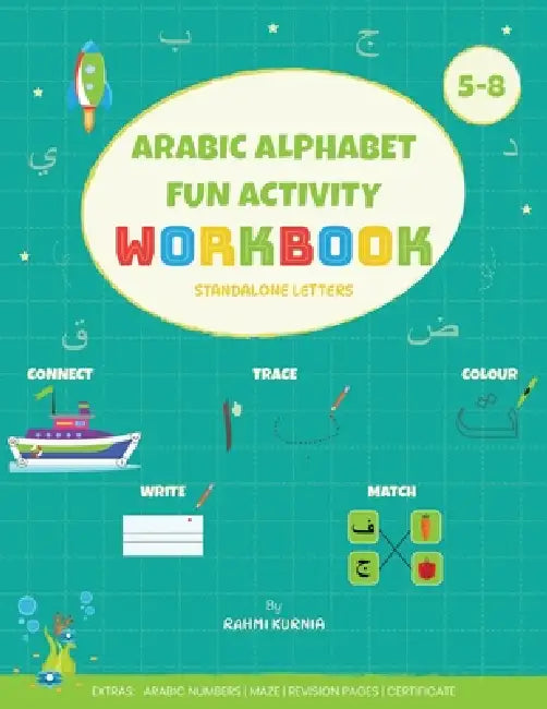 Arabic Alphabet Fun Activity Workbook: Learn Standalone Arabic Letters Through Tracing, Colouring & Writing Includes Bonus Numbers 1-10 Practice by Rahmi Kurnia