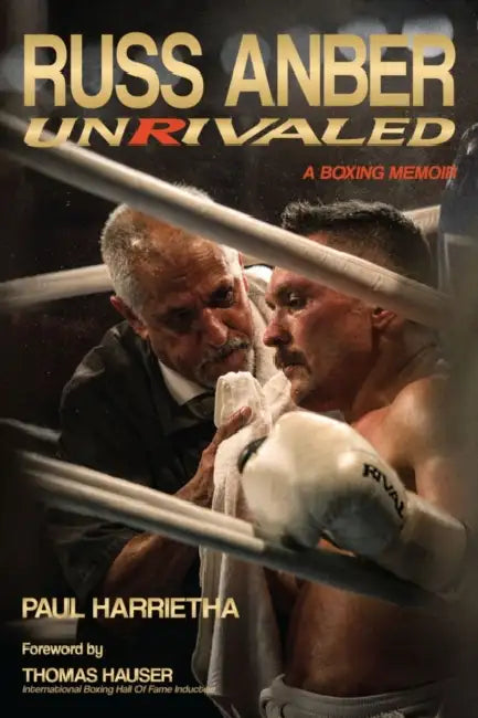 Russ Anber: Unrivaled - A Boxing Memoir by Paul Harrietha