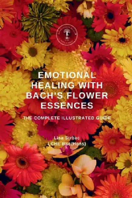Emotional Healing With Bach's Flower Essences by Lisa Strbac