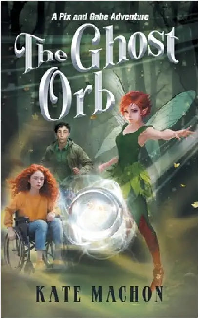 The Ghost Orb by Machon, Kate
