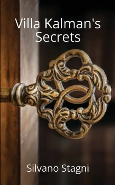 Villa Kalman's Secrets by Silvano Stagni