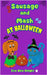 Sausage and Mash at Halloween by Knight, Eva Bea