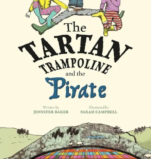 The Tartan Trampoline and the Pirate by Jennifer Baker, Sarah Campbell