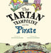 The Tartan Trampoline and the Pirate by Jennifer Baker, Sarah Campbell