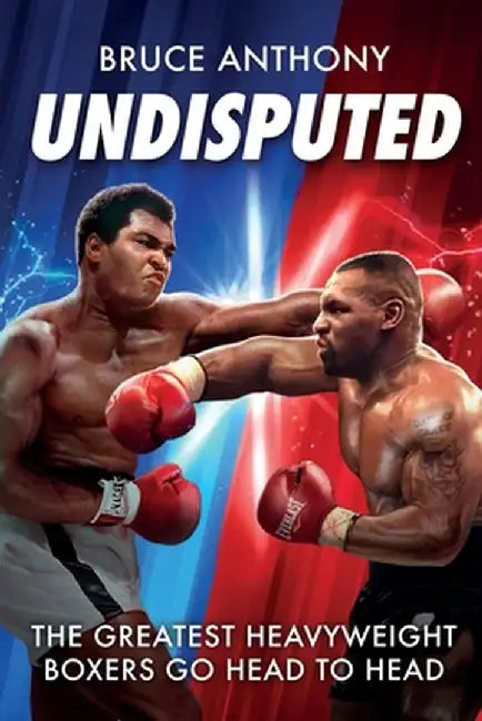 Undisputed: Action-Packed Fantasy Boxing Showdown of Heavyweight Legends by Bruce Anthony