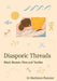Diasporic Threads: Black Women, Fibre and Textiles by Sharbreon Plummer