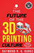 The Future of the 3D Printing Culture by Raymond R. a. Burke