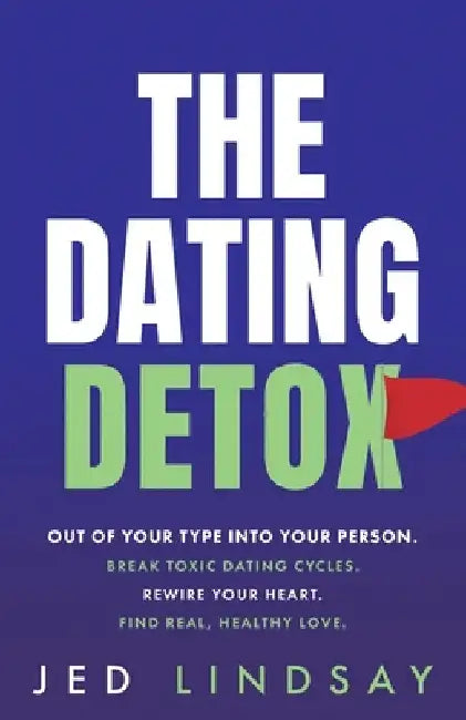 The Dating Detox by Lindsay, Jed