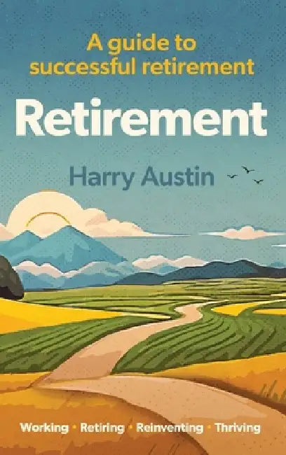 Retirement: A guide to successful retirement by Austin