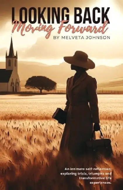 Looking Back Moving Forward: An Intimate self-reflection; exploring trials, triumphs and transformative life experiences by Publishing House, Marcia M.