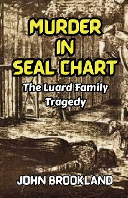 Murder In Seal Chart: The Luard Family Tragedy by Brookland, John