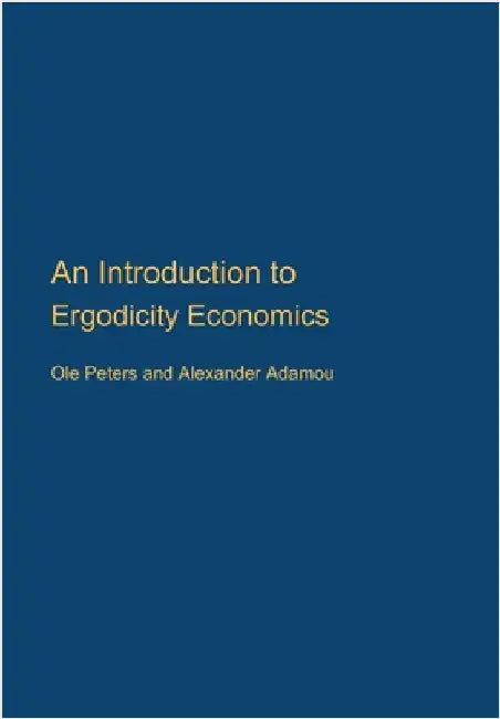 An Introduction to Ergodicity Economics by Peters, Ole