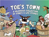 Toe's Town: A Hilarious Collection of Comics & Life Stories by Weber, Tory