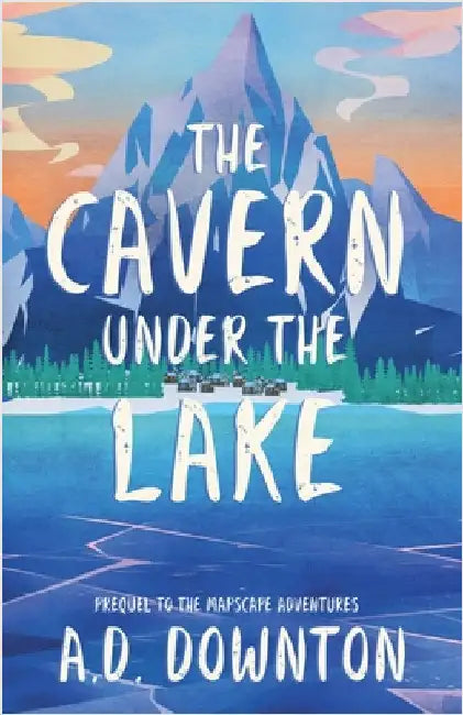 The Cavern Under the Lake by Downton, A. D.