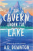 The Cavern Under the Lake by Downton, A. D.