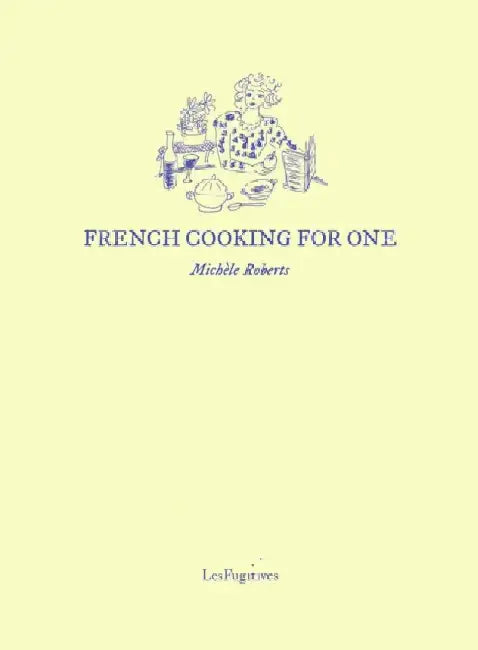 French Cooking for One by Michele Roberts