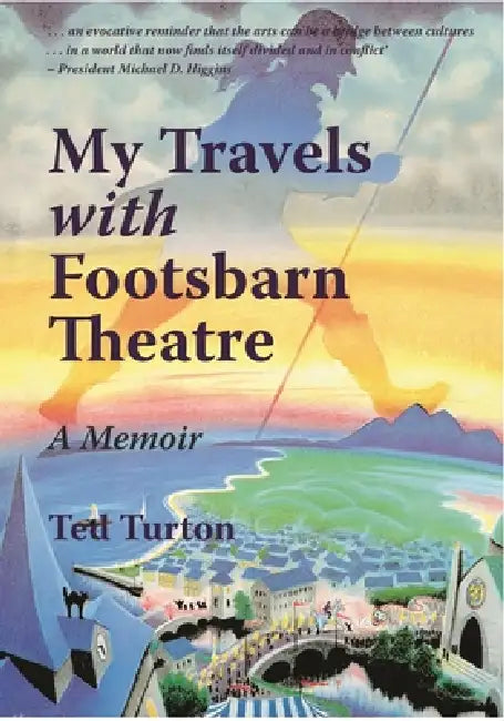 My Travels with Footsbarn Theatre by Ted Turton